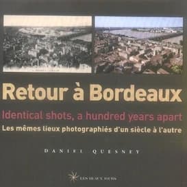 Retour à Bordeaux : les mêmes lieux photographiés d'un siècle à l'autre