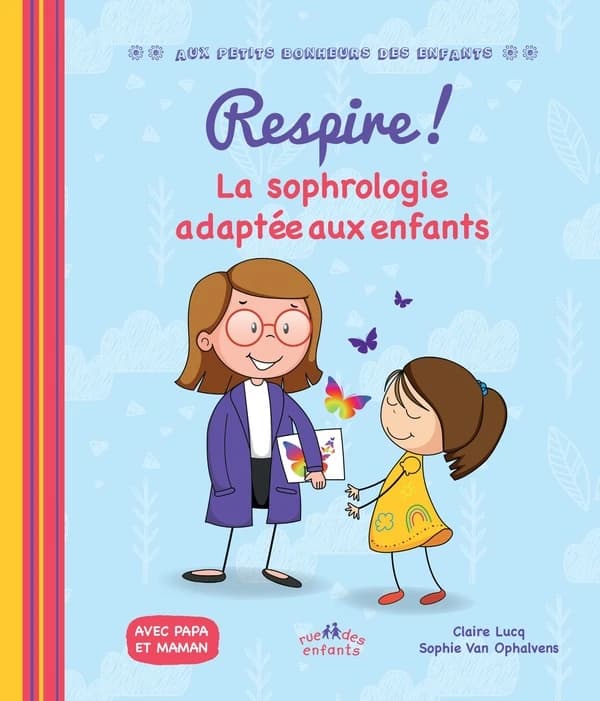 Respire ! : la sophrologie adaptée aux enfants : avec papa et maman