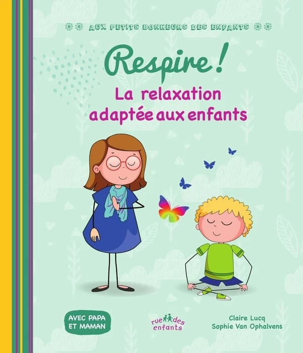 Respire ! : la relaxation adaptée aux enfants : avec papa et maman