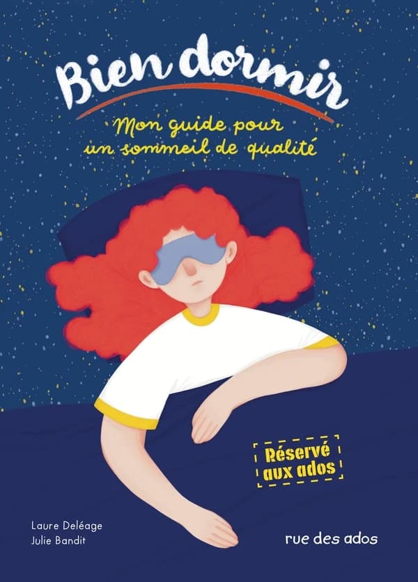 Bien dormir : mon guide pour un sommeil de qualité : réservé aux ados