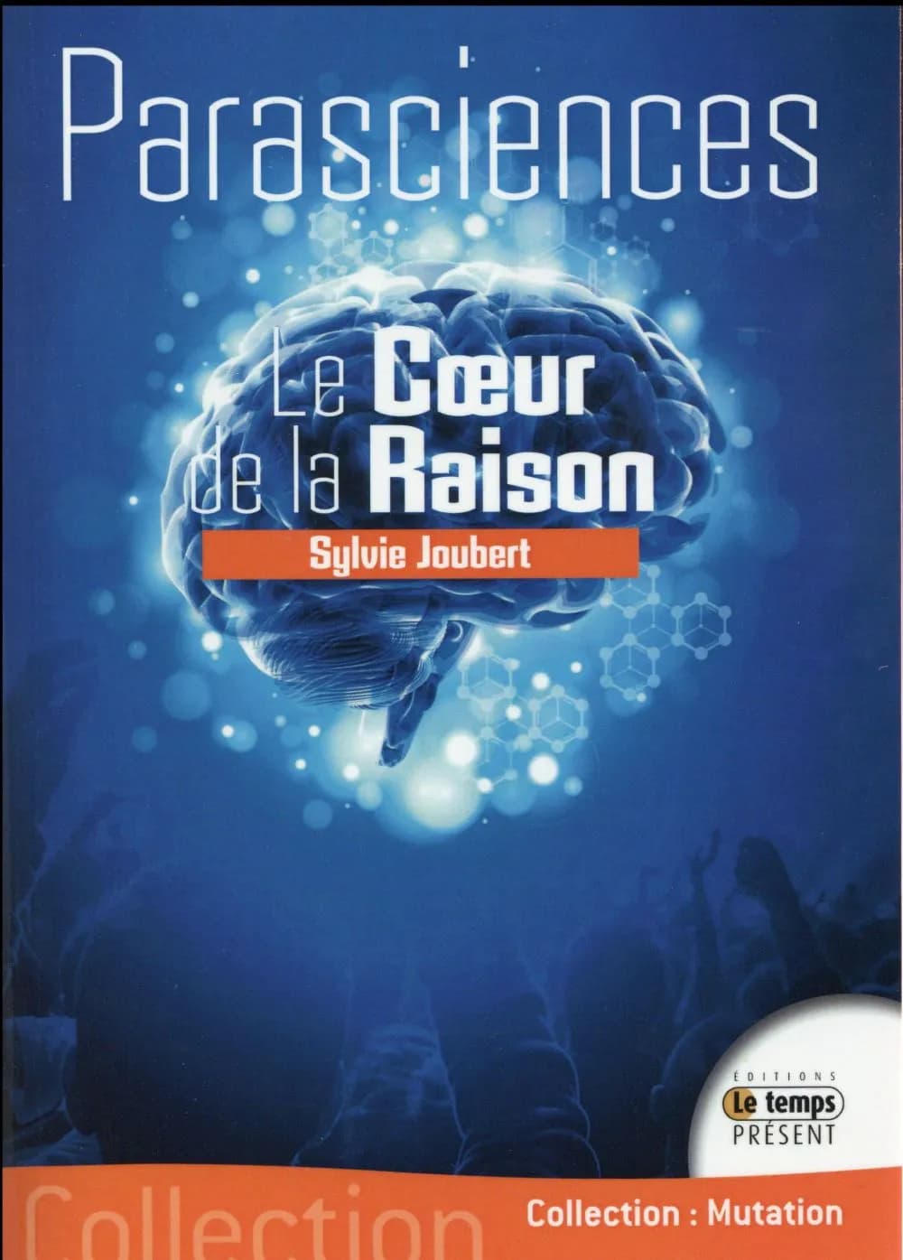 Parasciences : le coeur de la raison