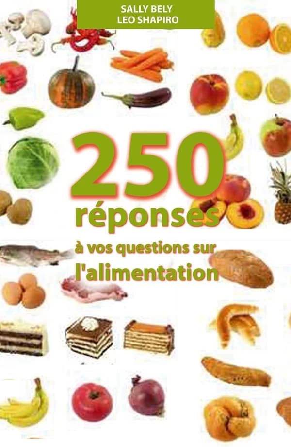 250 réponses à vos questions sur l'alimentation : son histoire, sa science, son folklore