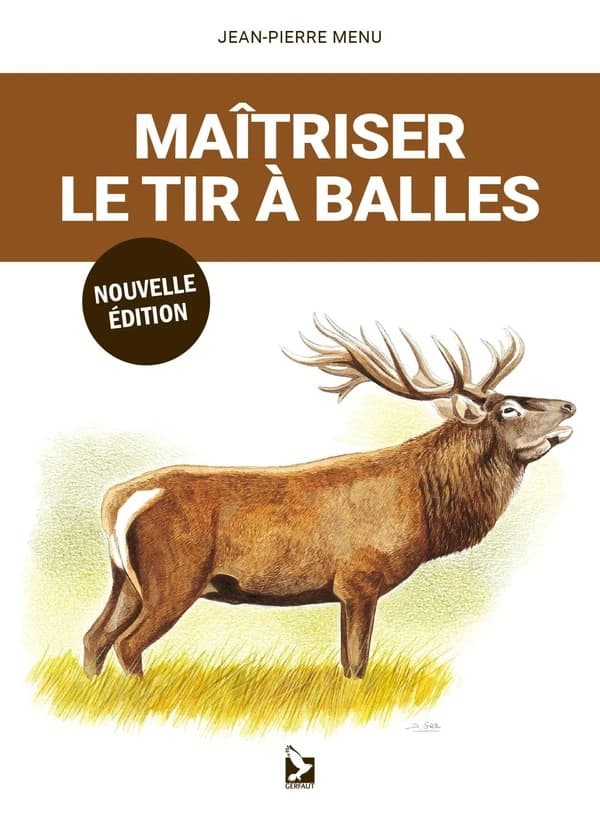 Maîtriser le tir à balles (Nouvelle éd. revue et augmentée) Jean-Pierre Menu ; illustrations de Dominique Gall