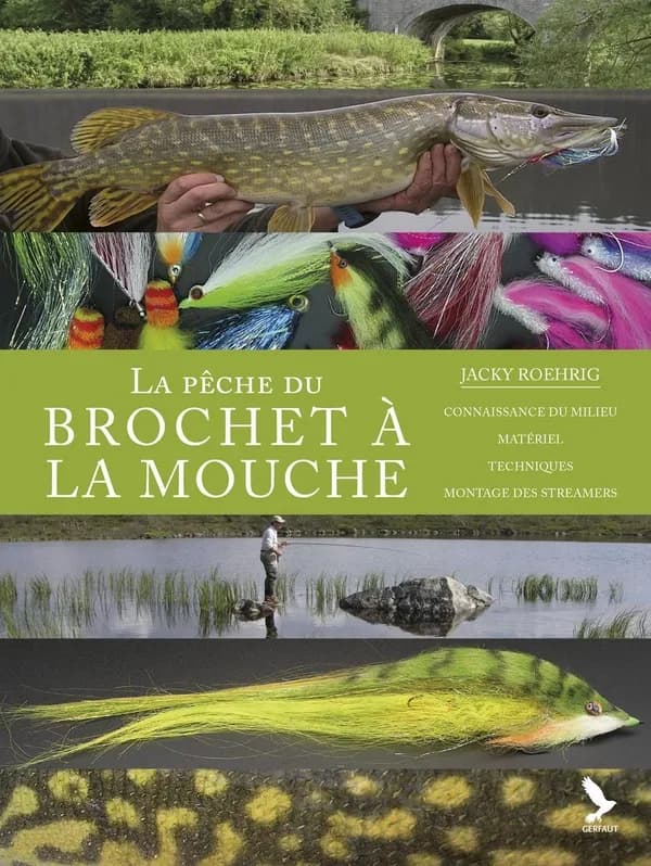 La pêche du brochet à la mouche : connaissance du milieu, matériel, techniques, montage des steamers
