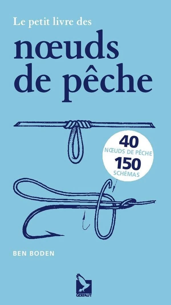 Le petit livre des noeuds de pêche (2e éd.) Ben Boden
