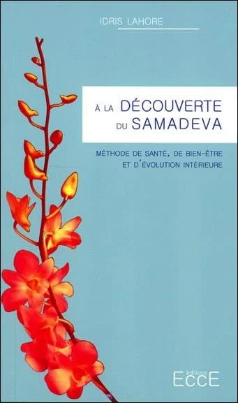 À la découverte du samadeva : méthode de santé, de bien-être et d'évolution intérieure