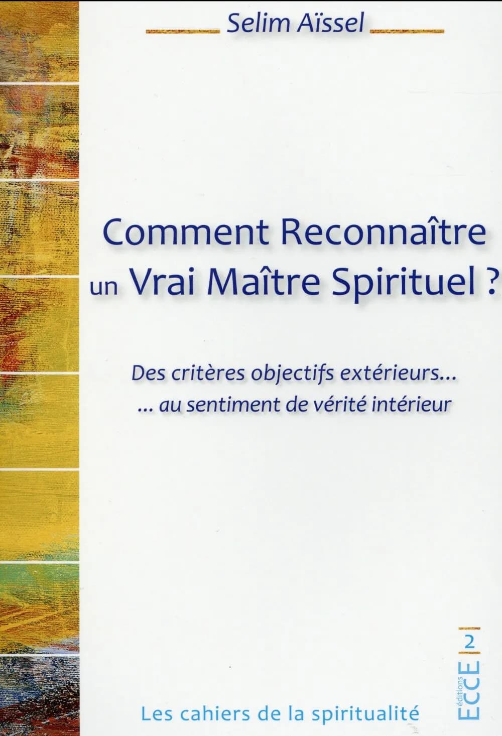 Comment reconnaître un vrai maître spirituel ? : des critères objectifs extérieurs au sentiment de vérité intérieur