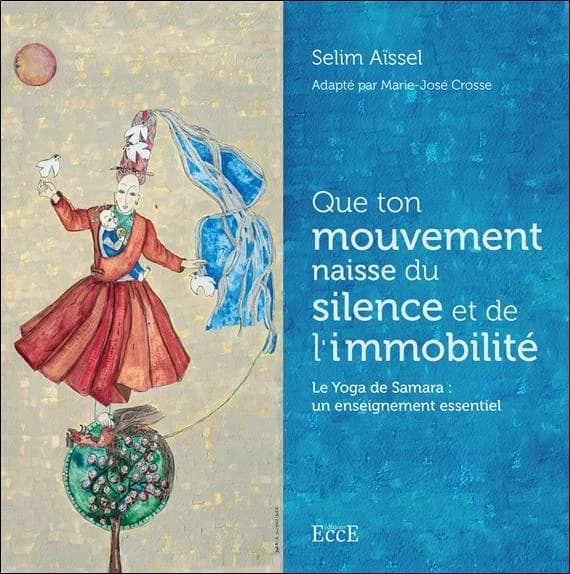 Que ton mouvement naisse du silence et de l'immobilité : le yoga de Samara, un enseignement essentiel