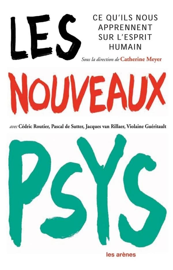 Les nouveaux psys : ce que l'on sait aujourd'hui de l'esprit humain