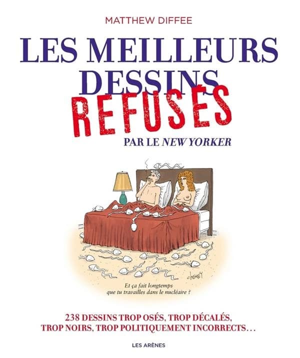 Les meilleurs dessins refusés par le New Yorker : 238 dessins trop osés, trop décalés, trop noirs, trop politiquement incorrects ...