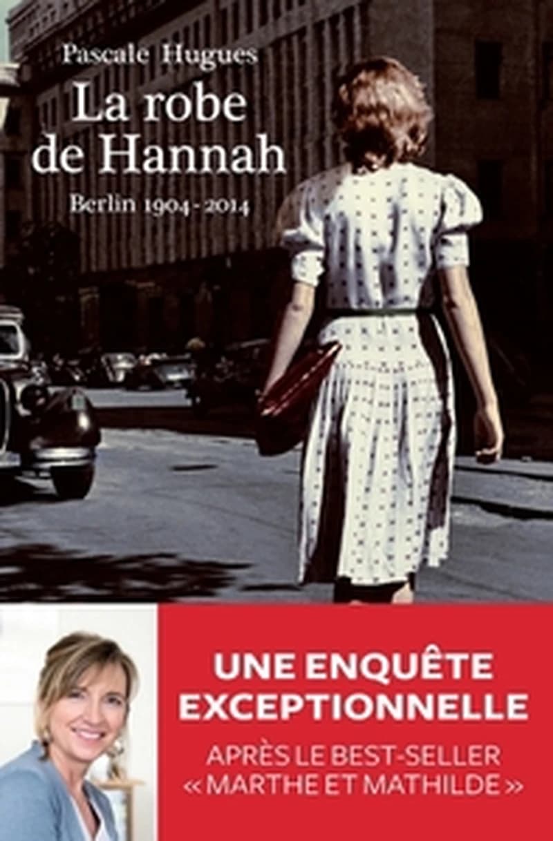 La robe de Hannah : Berlin 1904-2014