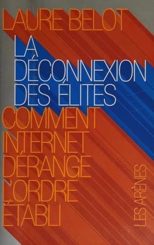 La déconnexion des élites : comment internet dérange l'ordre établi