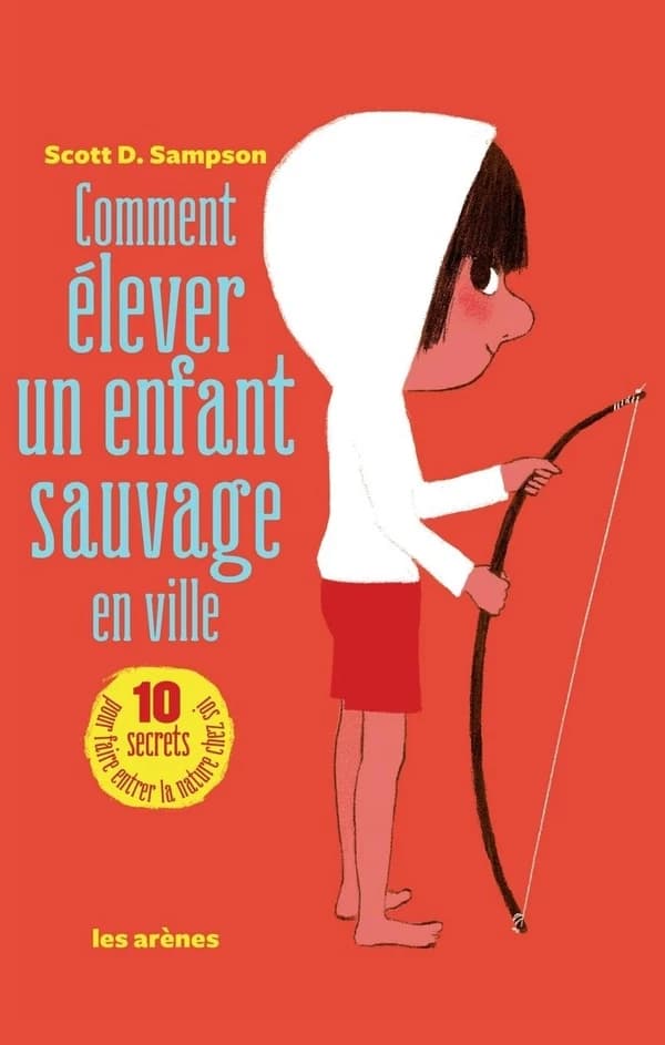 Comment élever un enfant sauvage en ville : l'art et la manière de tomber amoureux de la nature