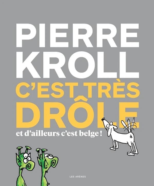 C'est très drôle et d'ailleurs c'est belge !