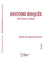 Histoire risquée d'un homme indigne : roman