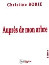 Auprès de mon arbre : roman