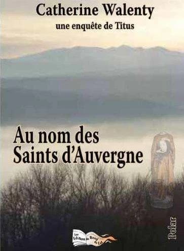 Au nom des saints d'Auvergne : une enquête de Titus : polar