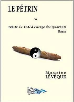 Le pétrin ou Traité du tao à l'usage des ignorants : roman
