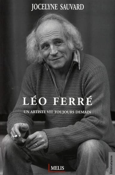 Léo Ferré ; un artiste vit toujours demain