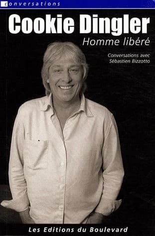 Cookie Dingler : homme libéré : conversations avec Sébastien Bizzotto