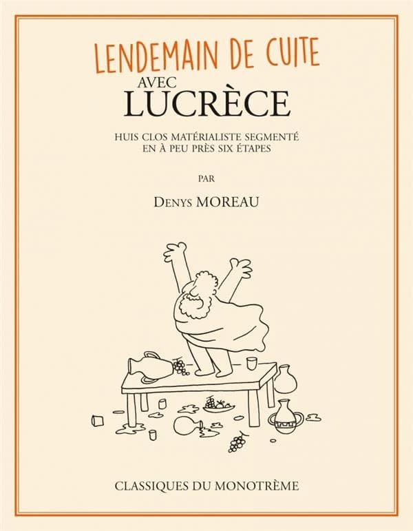 Lendemain de cuite avec Lucrèce : huis clos matérialiste segmenté en à peu près six étapes