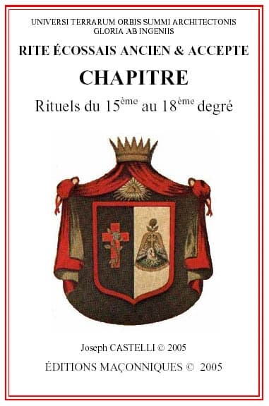 Rite écossais ancien & accepté, rituels des hauts grades : chapitre, rituels du 15ème au 18ème degré...