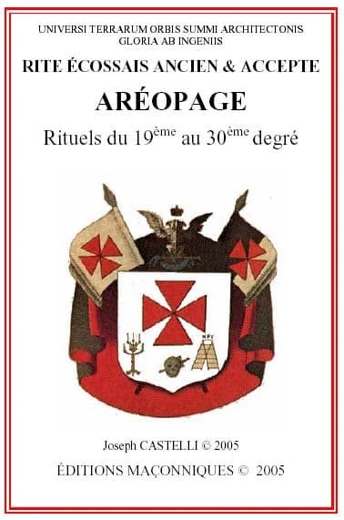 Rite écossais ancien & accepté, rituels des hauts grades : Aéropage, rituels du 19ème au 30ème degré, vera instituta secreta et fundamenta, 1er mai 1786...