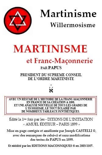 Martinisme et franc-maçonnerie : avec un résumé de l'histoire de la franc-maçonnerie en France, de sa création à nos jours, et une analyse nouvelle de tous les grades de l'écossisme, le tout éclairé par de nombreux tableaux synthétiques ([Réedition], mise
