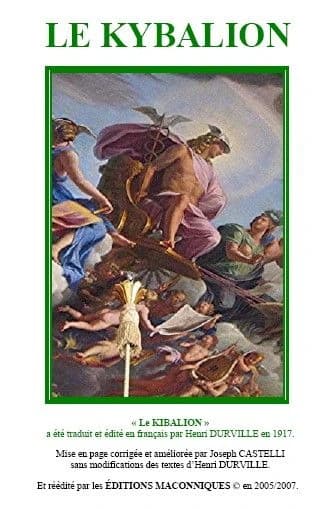 Le Kybalion : étude sur la philosophie hermétique de l'ancienne Égypte & de l'ancienne Grèce... (Rééd.) par Trois initiés ; traduit de l'anglais en 1917 par M. André Durville