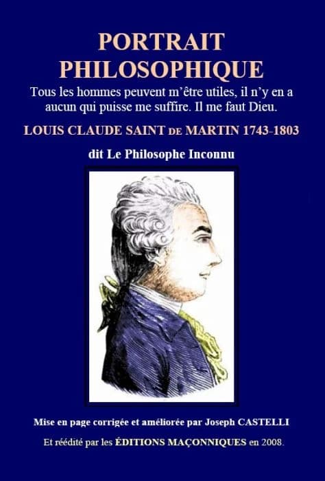 Portrait philosophique : tous les hommes peuvent m'être utiles, il n'y en a aucun qui puisse me suffire, il me faut Dieu ([Nouvelle éd.]) Louis-Claude de Saint-Martin ; mise en page corrigée et améliorée par Joseph Castelli