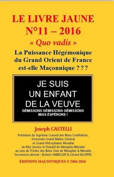 Le livre jaune Tome 11 : "quo vadis" ; la puissance hégémonique du Grand Orient de France est-elle maçonnique ???