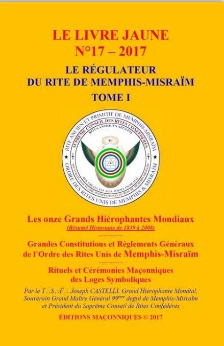 Le livre jaune Tome 17 : le régulateur du rite de Memphis-Misraïm Tome 1 : rituels et cérémonies maçonniques des Loges Symboliques
