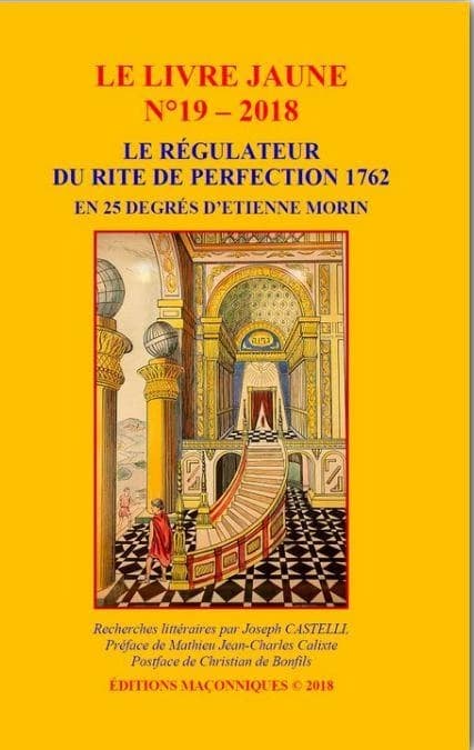 Le livre jaune Tome 19 : le régulateur du rite de perfection 1762, en 25 degrés d'Etienne Morin