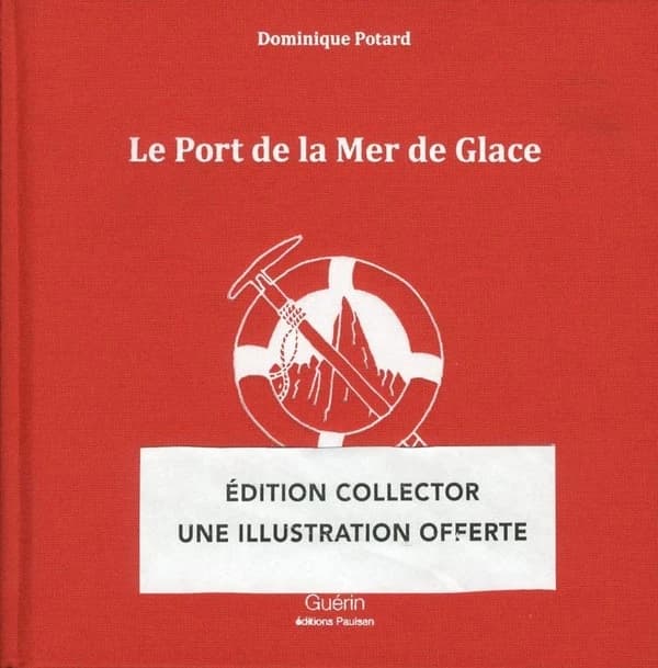 Le port de la Mer de Glace (Éd. collector illustrée) Dominique Potard