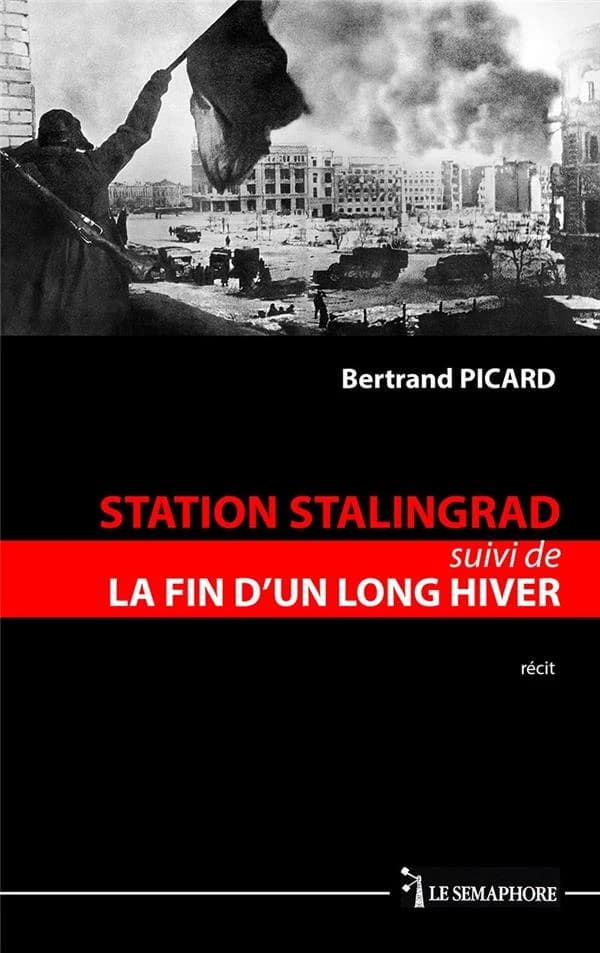 Station Stalingrad ; suivi de La fin d'un long hiver : récit