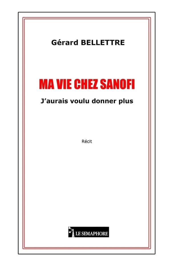 Ma vie chez Sanofi : j'aurais voulu donner plus : récit