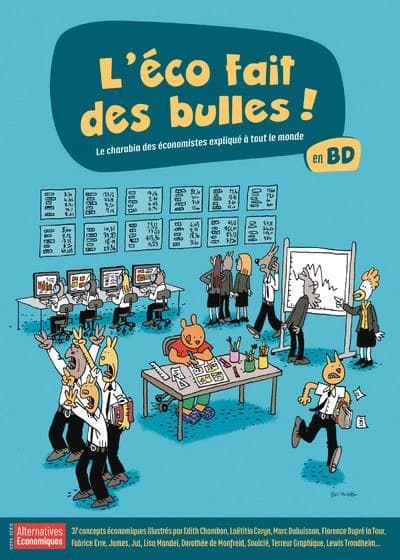 L'éco fait des bulles : le charabia des économistes expliqué à tout le monde, en BD