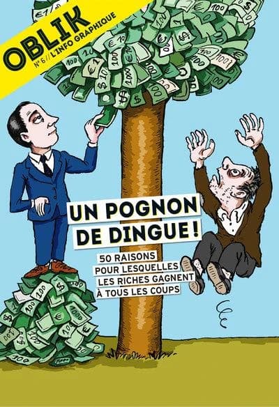 Un pognon de dingue ! : 50 raisons pour lesquelles les riches gagnent à tous les coups : [dossier]
