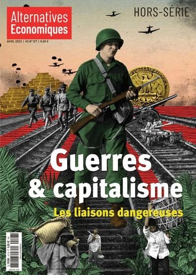 Alternatives économiques Hors-Série n.127 : guerres et capitalisme : les liaisons dangereuses