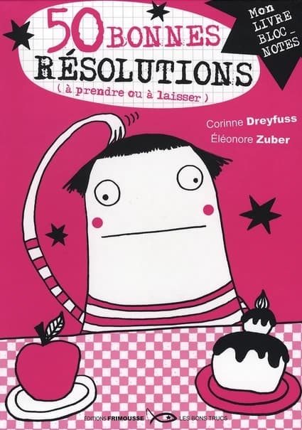50 Bonnes résolutions (à prendre ou à laisser) : Pour l'année ou les dix ans à venir