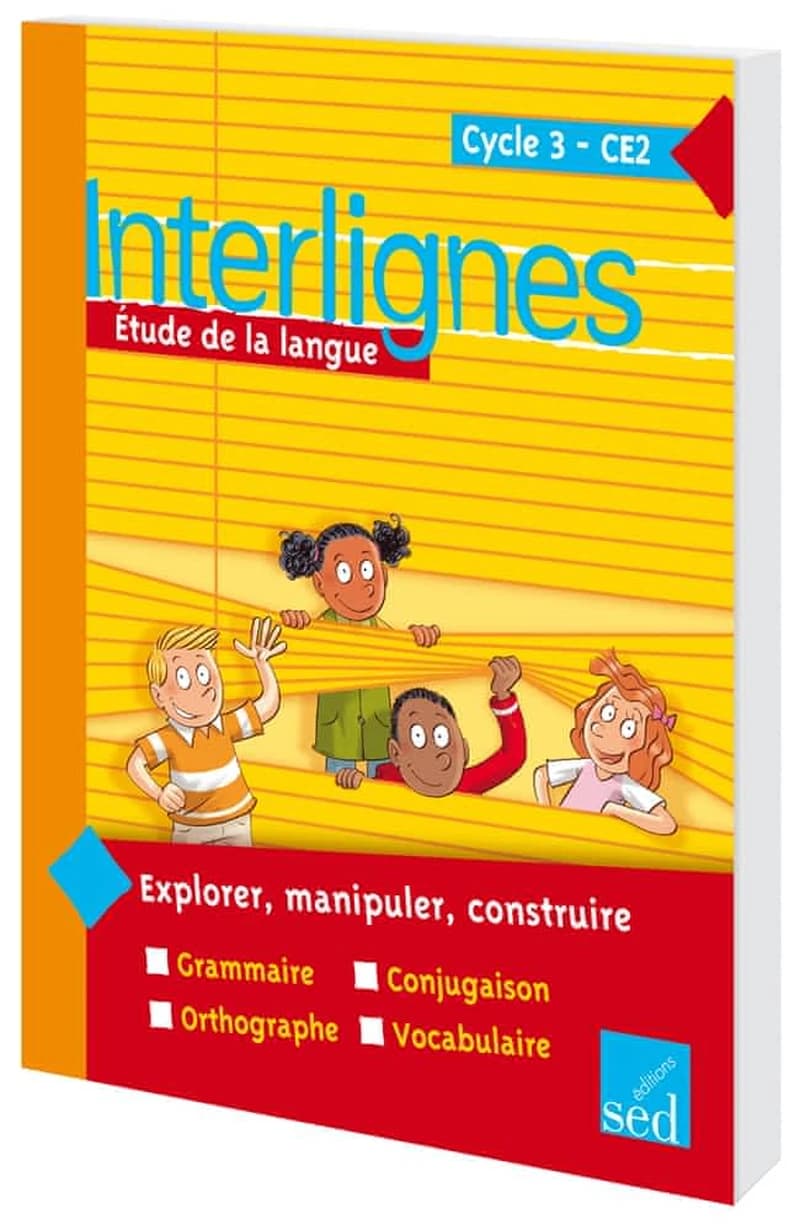 Interlignes : étude de la langue, cycle 3, CE2, explorer, manipuler, construire, grammaire, conjugaison, orthographe, vocabulaire