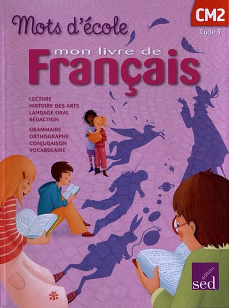 Mots d'école, CM2, cycle 3 : mon livre de français