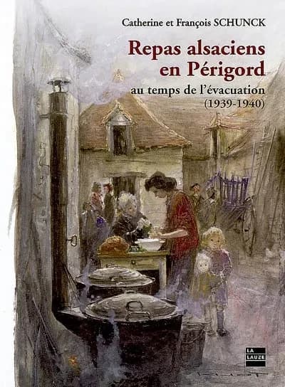 Repas alsaciens en Périgord au temps de l'évacuation : 1939-1940