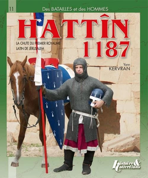 Hattîn, 1187 : la chute du premier royaume latin de Jérusalem