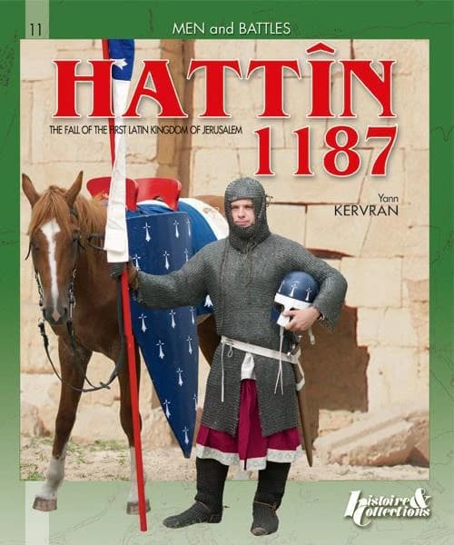 Hattîn, 1187 : the fall of the first Latin kingdom of Jerusalem