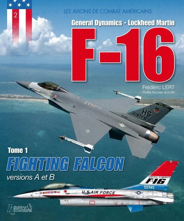 F-16 : General Dynamics Lockheed Martin. Tome 1, Fighting Falcon versions A et B