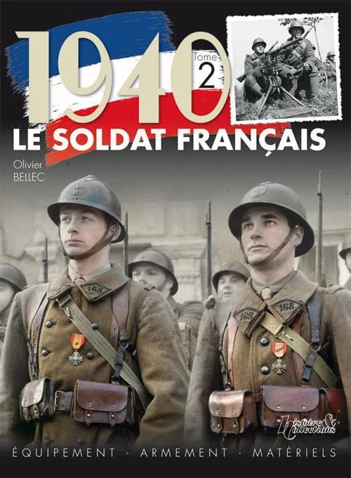 1940, le soldat français. Tome 2, Équipement, armement, matériels