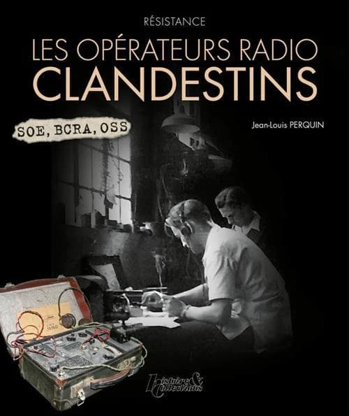 Les opérateurs radio clandestins : SOE, BCRA, OSS