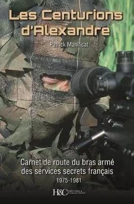 Les centurions d'Alexandre : carnet de route du bras armé des services spéciaux français, 1975-1981
