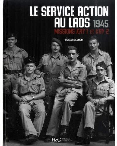 Le service Action au Laos : 1945, missions Kay 1 et Kay 2